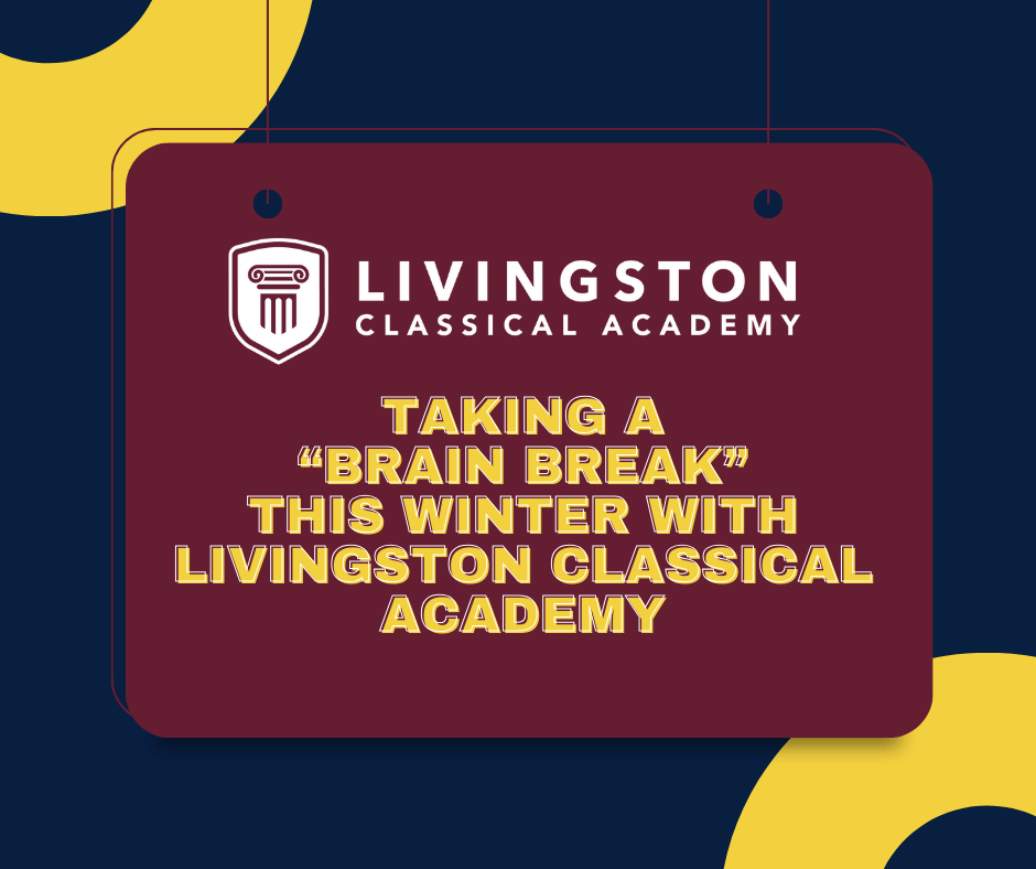 Taking a brain break this winter with livingston classical academy